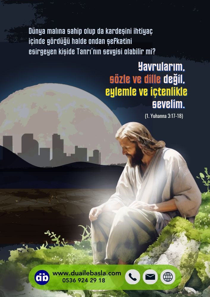 Yavrularım, sözle ve dille değil, eylemle ve içtenlikle sevelim