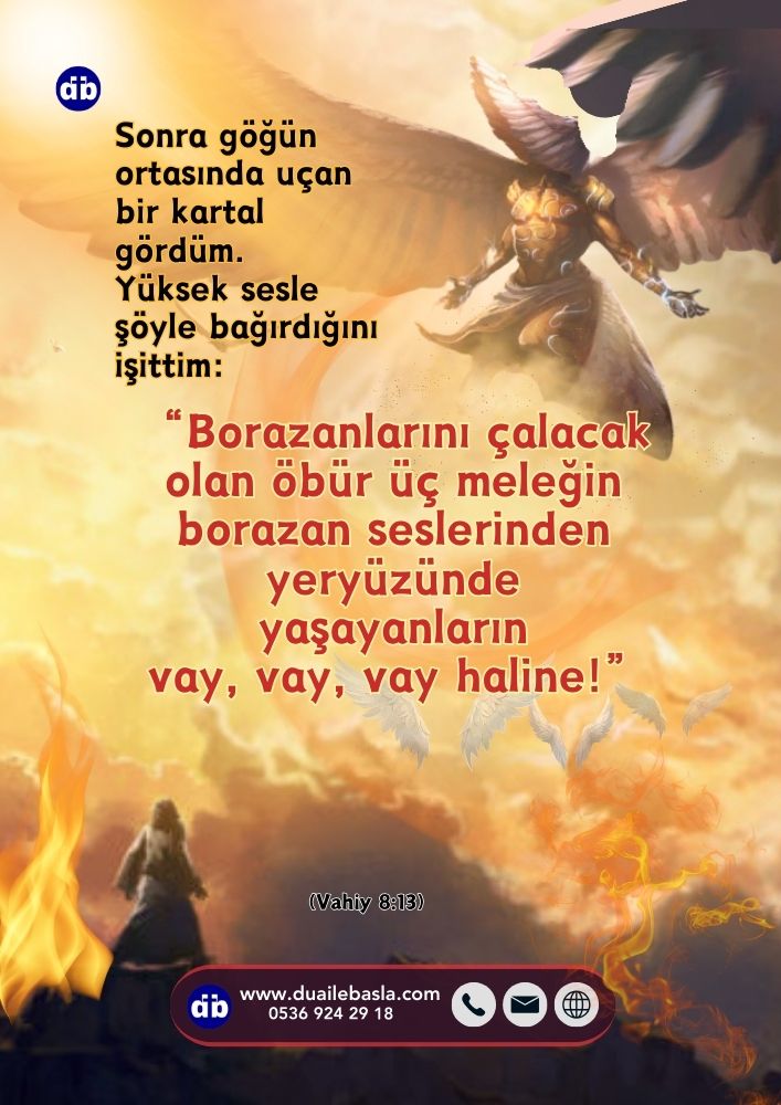Vahiy 8 Yeryüzünde yaşayanların vay, vay, vay haline