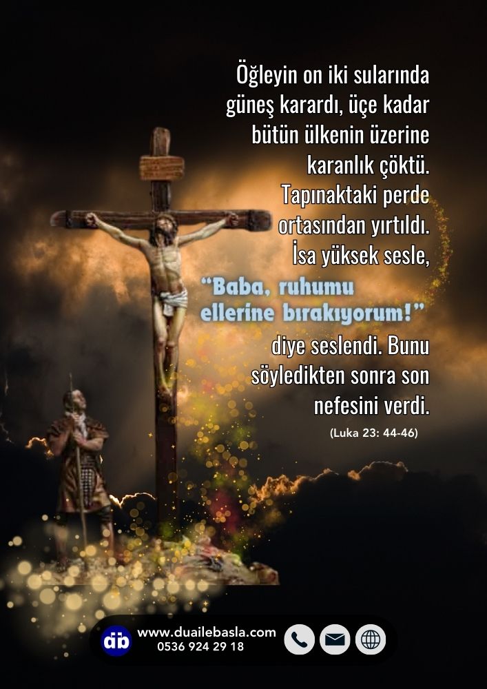 Paskalya / Diriliş Bayramı, Luka 23, Baba, ruhumu ellerine bırakıyorum!