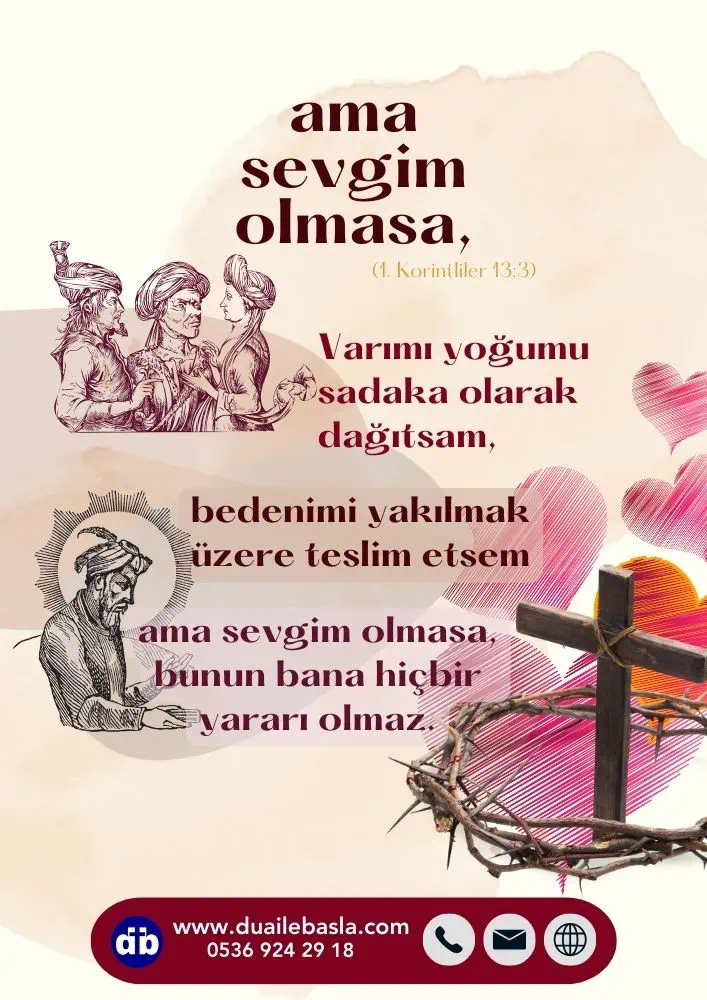 Sevgim olmasa, bunun bana hiçbir yararı olmaz. (1. Korint. 13: 3)