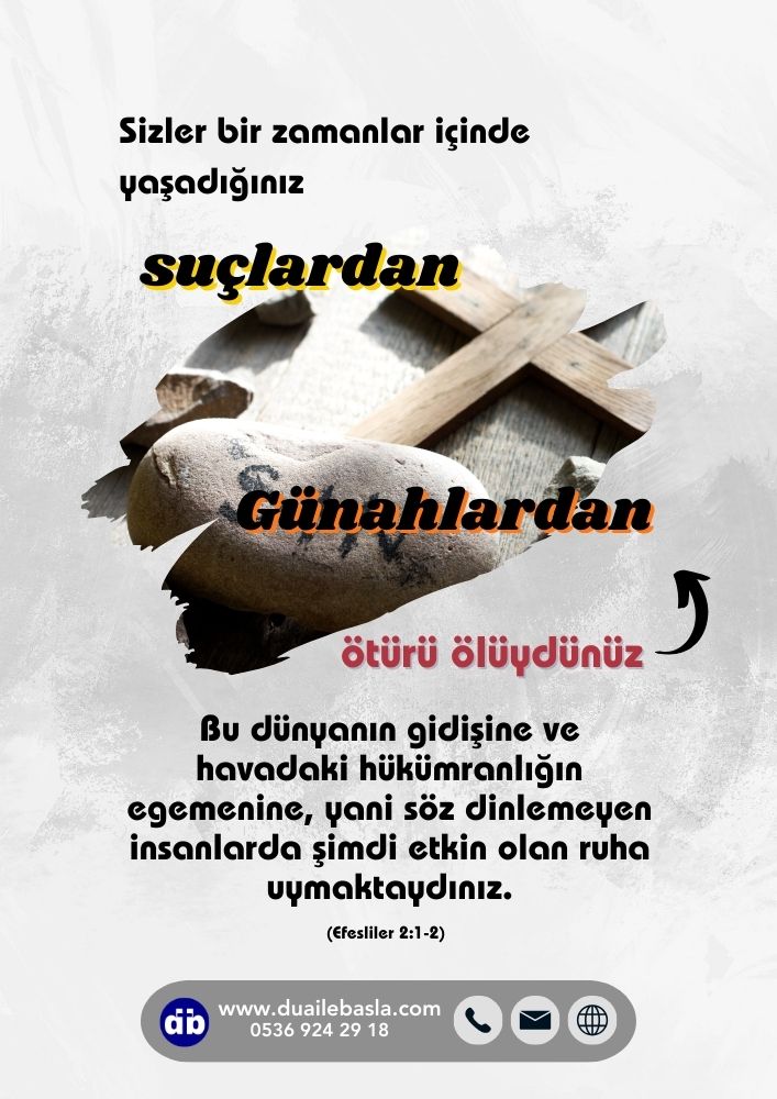 Efesliler 2:1-2 Sizler bir zamanlar içinde yaşadığınız suçlardan ve günahlardan ötürü ölüydünüz