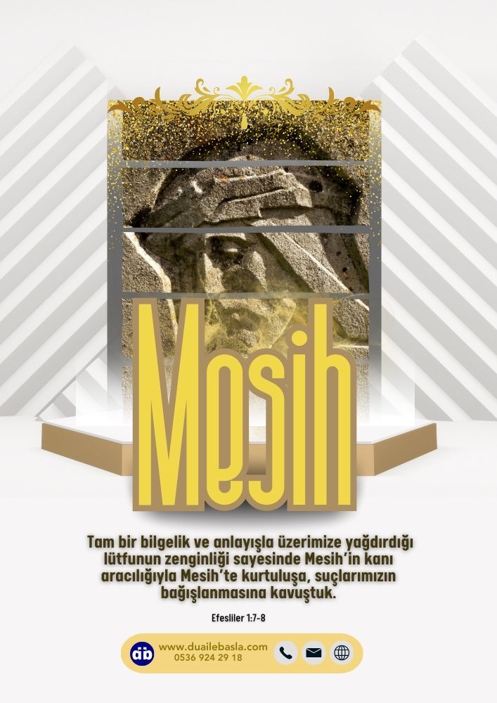 Efesliler 1:7-8 Mesih’in kanı aracılığıyla Mesih’te kurtuluşa, suçlarımızın bağışlanmasına kavuştuk.