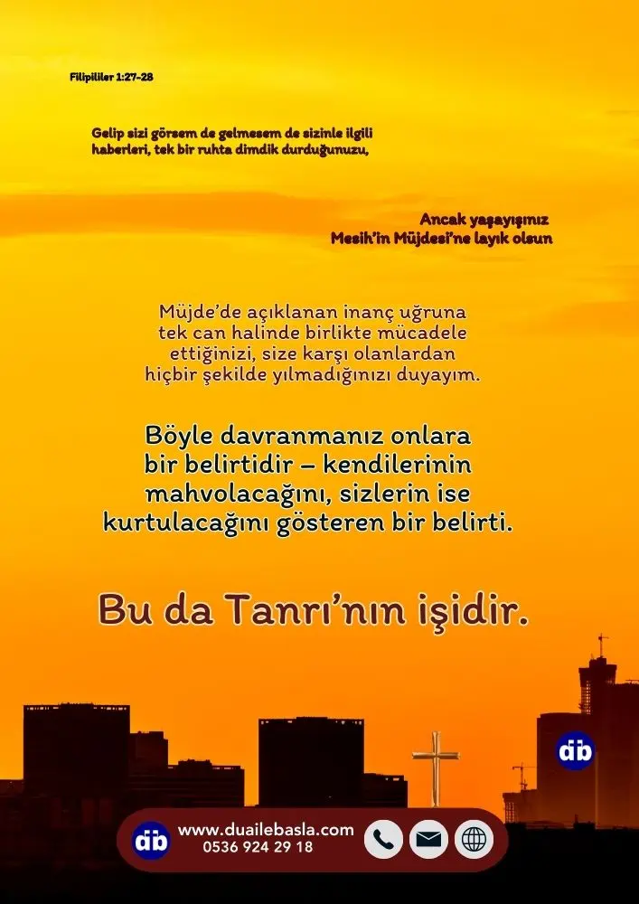 (Filipililer 1_27-28) Ancak yaşayışınız Mesih’in Müjdesi’ne layık olsun