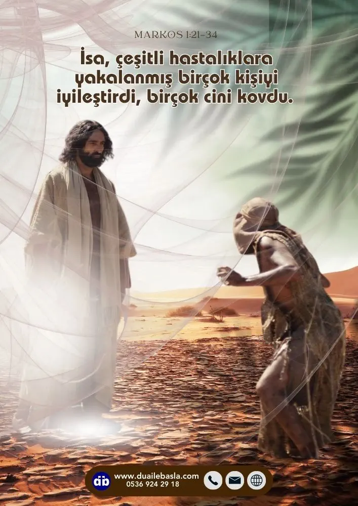 (Markos 1:34) İsa, çeşitli hastalıklara yakalanmış birçok kişiyi iyileştirdi, birçok cini kovdu.
