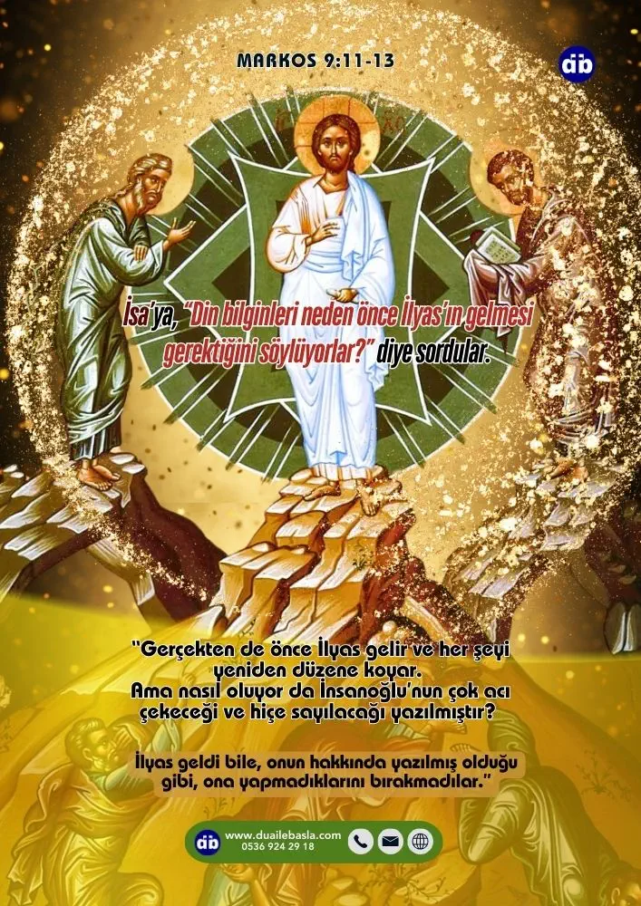 (Markos 9:11) Öğrenciler İsa’ya, “Din bilginleri neden önce İlyas’ın gelmesi gerektiğini söylüyorlar?” diye sordular.