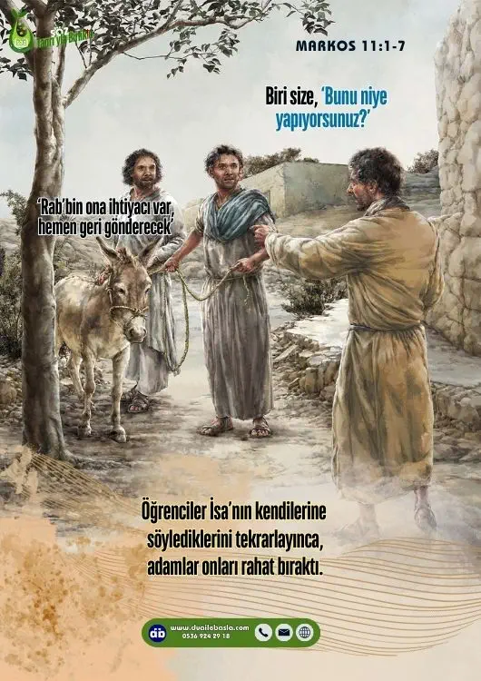 59 Markos 11 4-5 Gittiler ve yol üzerinde, bir evin sokak kapısının yanında bağlı buldukları sıpayı çözdüler. Orada duranlardan bazıları, “Sıpayı ne diye çözüyorsunuz?” dediler.