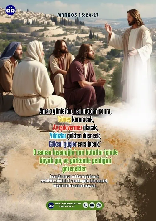 (Markos 13:24-25)  “Ama o günlerde, o sıkıntıdan sonra, ‘Güneş kararacak, Ay ışık vermez olacak, Yıldızlar gökten düşecek, Göksel güçler sarsılacak.’