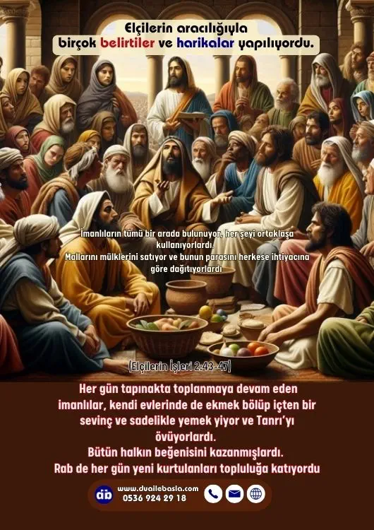 (Elçilerin İşleri 2: 43-47) Herkesi bir korku sarmıştı. Elçilerin aracılığıyla birçok belirtiler ve harikalar yapılıyordu.