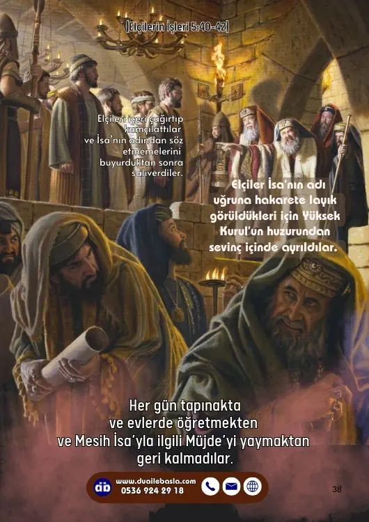 (Elçilerin İşlerin 5: 40-42) Elçiler İsa’nın adı uğruna hakarete layık görüldükleri için Yüksek Kurul’un huzurundan sevinç içinde ayrıldılar.
