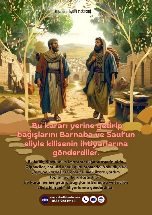 (Elçilerin İşleri 11: 27-30) Öğrenciler, her biri kendi gücü oranında, Yahudiye’de yaşayan kardeşlere gönderilmek üzere yardım toplamayı kararlaştırdılar.