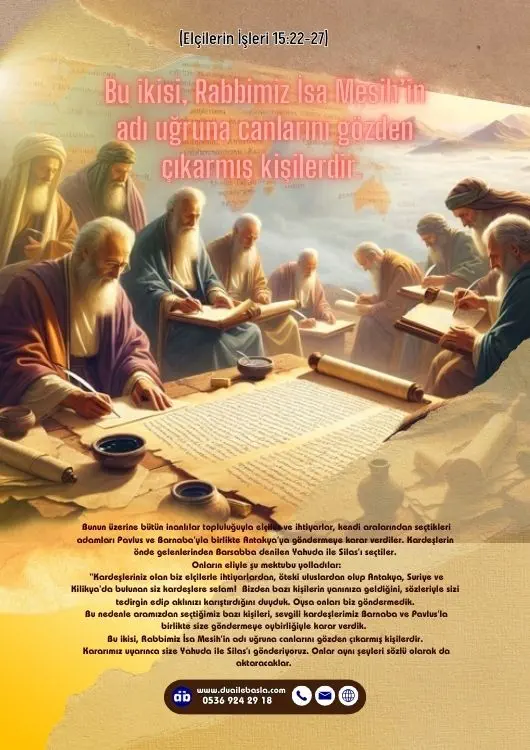 (Elçilerin İşleri 15 22-27) Bu ikisi, Rabbimiz İsa Mesih’in adı uğruna canlarını gözden çıkarmış kişilerdir.