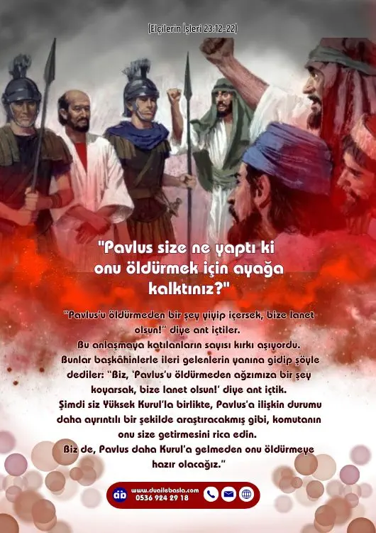 (Elçilerin İşleri 23: 12-22) Pavlus size ne yaptı ki onu öldürmek için ayağa kalktınız?