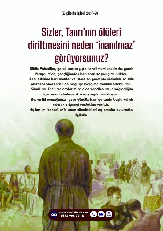 (Elçilerin İşleri 24: 12-16) Sizler, Tanrı’nın ölüleri diriltmesini neden ‘inanılmaz’ görüyorsunuz?