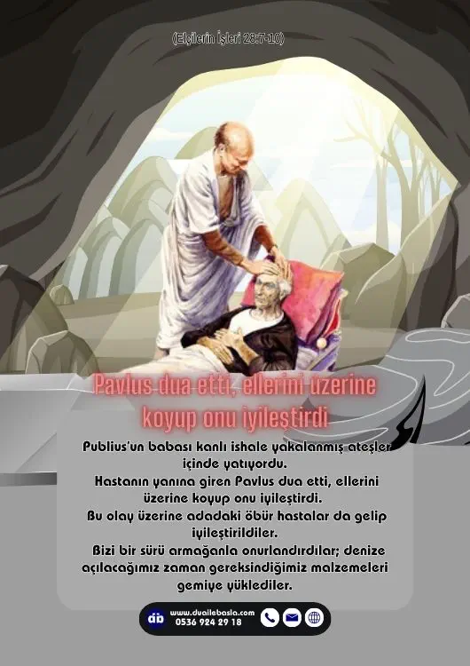 (Elçilerin İşleri 28:7-10) Pavlus dua etti, ellerini üzerine koyup onu iyileştirdi.