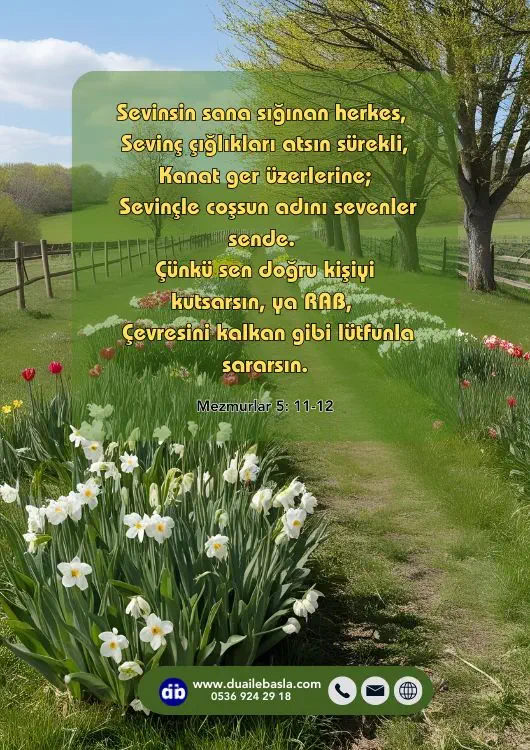 (Mezmurlar 5: 11-12) Sevinsin sana sığınan herkes, Sevinç çığlıkları atsın sürekli, Kanat ger üzerlerine; Sevinçle coşsun adını sevenler sende.