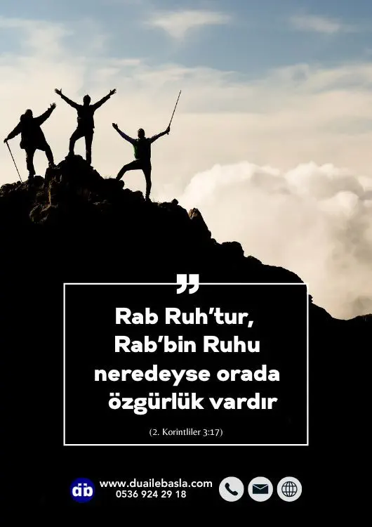 (2. Korintliler 3: 17) Rab Ruh’tur, Rab’bin Ruhu neredeyse orada özgürlük vardır.