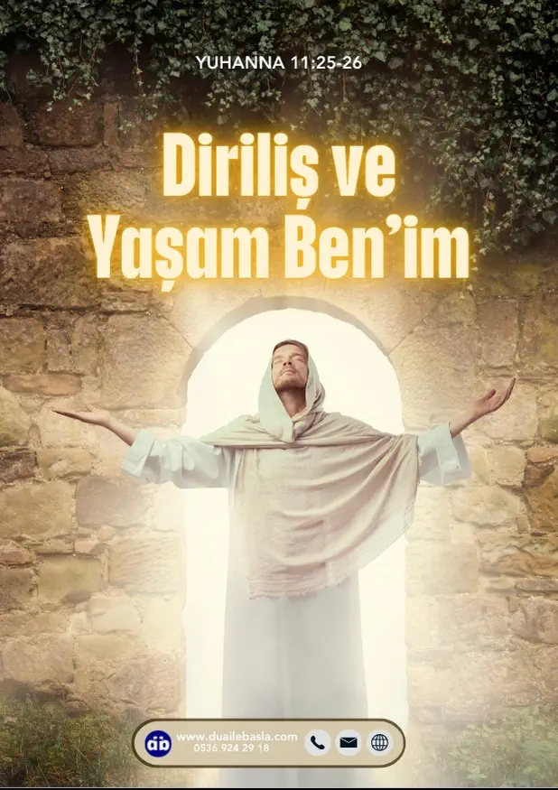 (Yuhanna 11) İsa ona, “Diriliş ve yaşam Ben’im” dedi. “Bana iman eden kişi ölse de yaşayacaktır.
