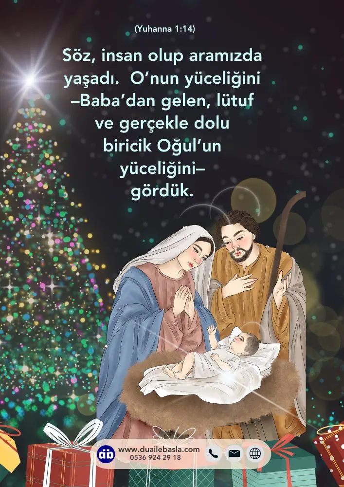 (Yuhanna 1: 14) Söz, insan olup aramızda yaşadı. O’nun yüceliğini –Baba’dan gelen, lütuf ve gerçekle dolu biricik Oğul’un yüceliğini– gördük.