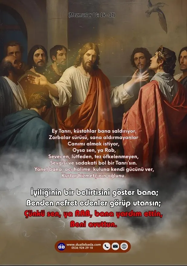 (Mezmur 86: 14-17) İyiliğinin bir belirtisini göster bana; Benden nefret edenler görüp utansın; Çünkü sen, ya RAB, bana yardım ettin, Beni avuttun.