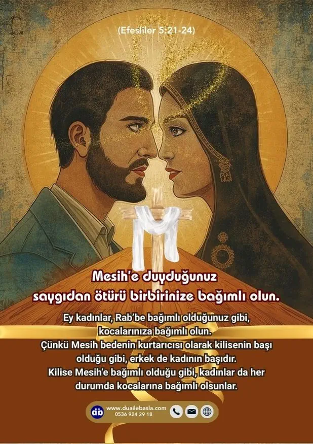 (Efesliler 5: 21-24) Mesih’e duyduğunuz saygıdan ötürü birbirinize bağımlı olun. Ey kadınlar, Rab’be bağımlı olduğunuz gibi, kocalarınıza bağımlı olun.