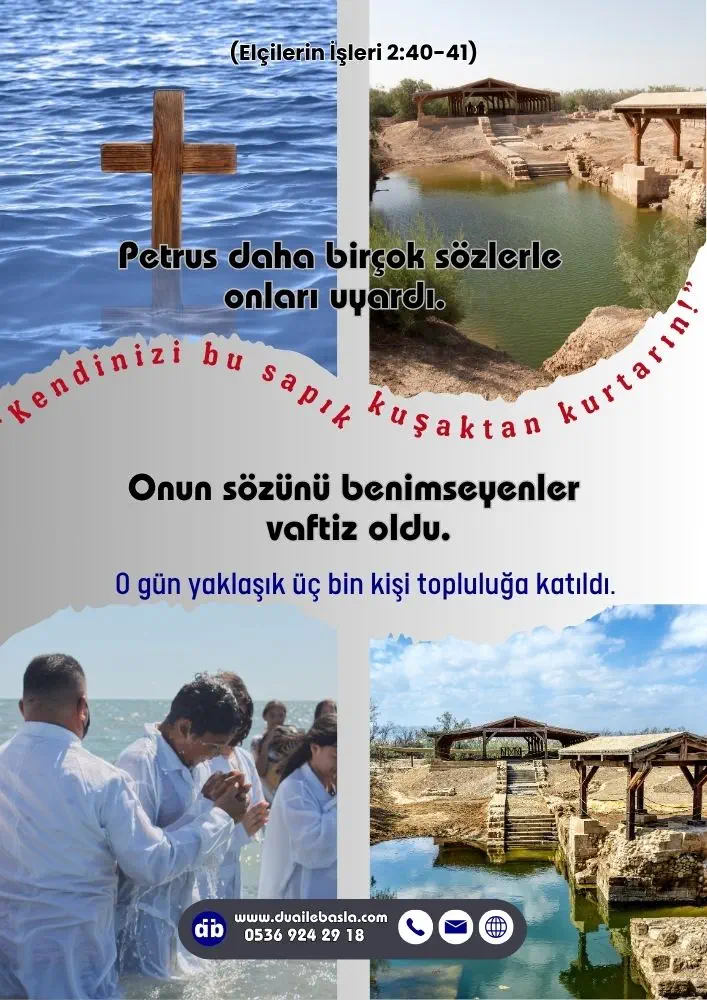 (Elçilerin İşleri 2: 40-41) Onun sözünü benimseyenler vaftiz oldu. O gün yaklaşık üç bin kişi topluluğa katıldı.