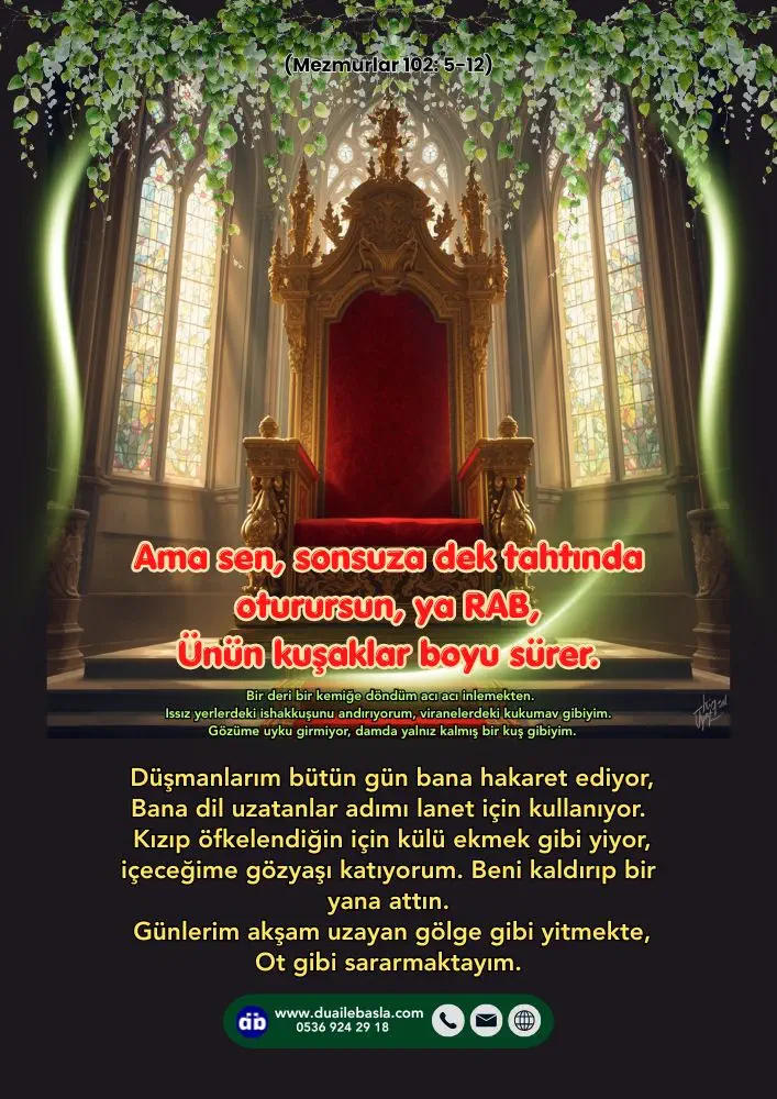 (102. Mezmur 5-12) Ama sen, sonsuza dek tahtında oturursun, ya RAB, Ünün kuşaklar boyu sürer.