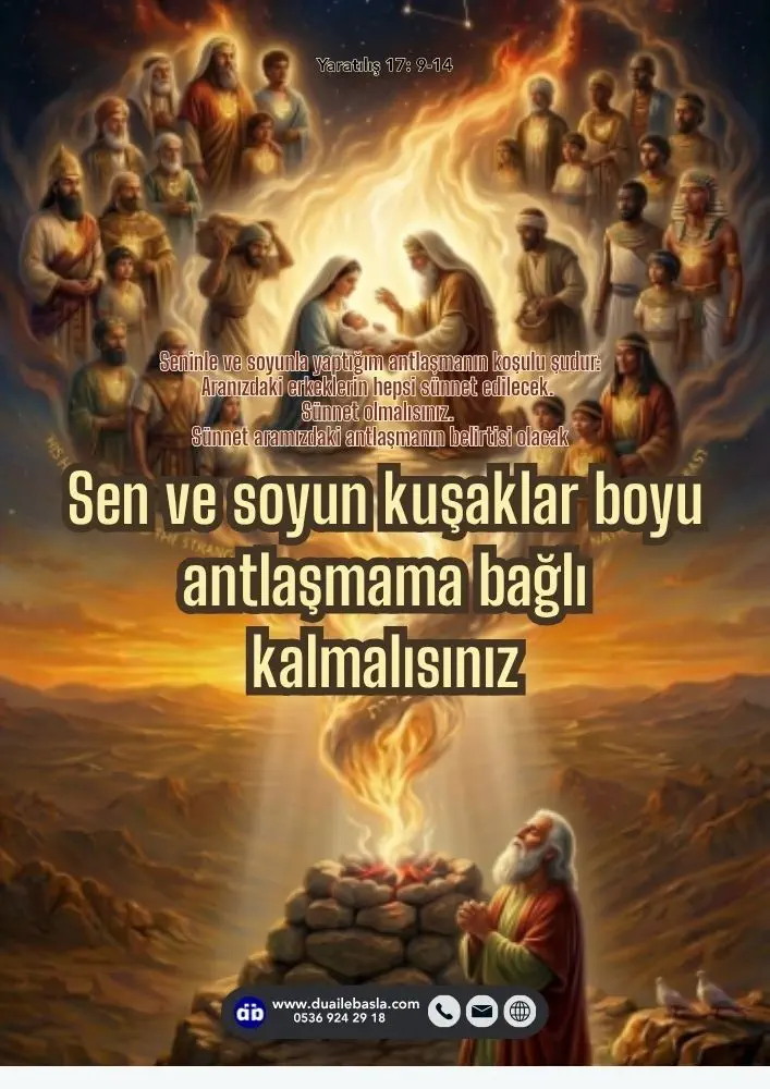 (Yaratılış 17: 9-14) Tanrı İbrahim’e, “Sen ve soyun kuşaklar boyu antlaşmama bağlı kalmalısınız” dedi.